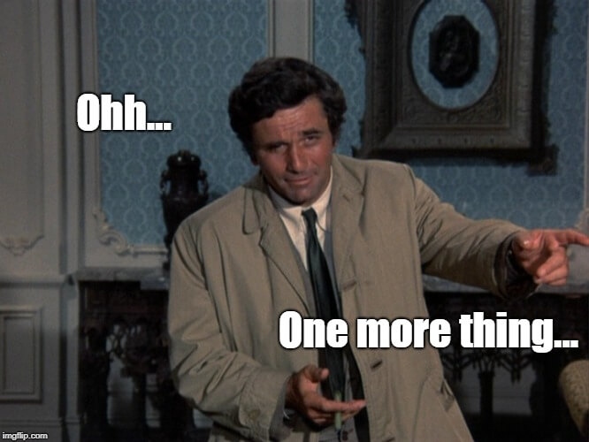 Columbo's favorite technique. 