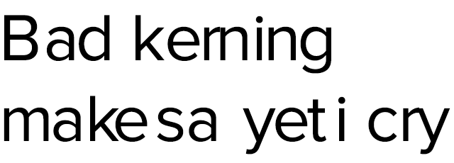 bad kerning makes a yeti cry