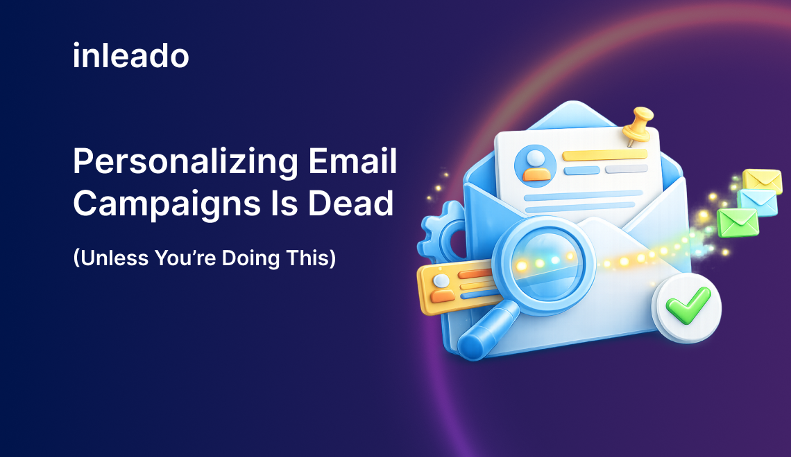 Personalizing Email Campaigns Is Dead (Unless You’re Doing This)
