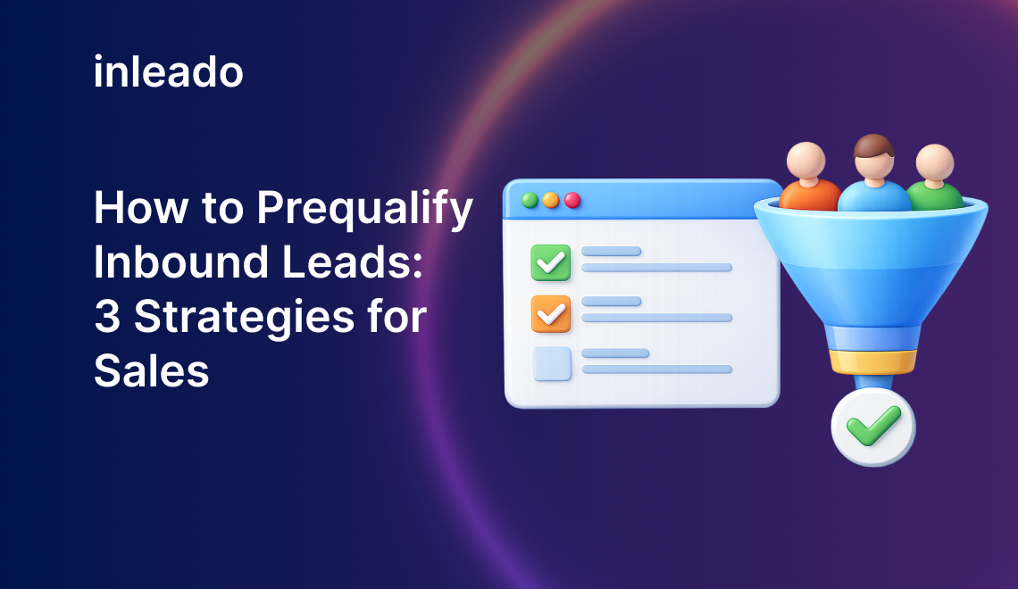 How to Prequalify Inbound Leads: 3 Strategies for Sales