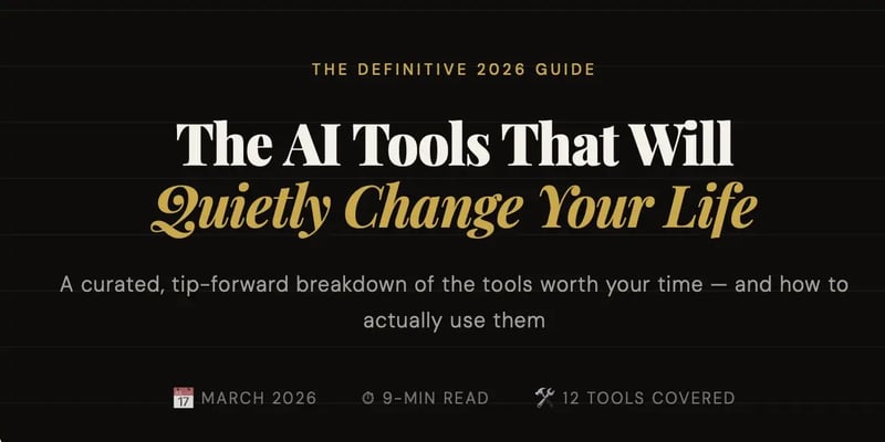 The AI Tools that will Quietly Change Your Life