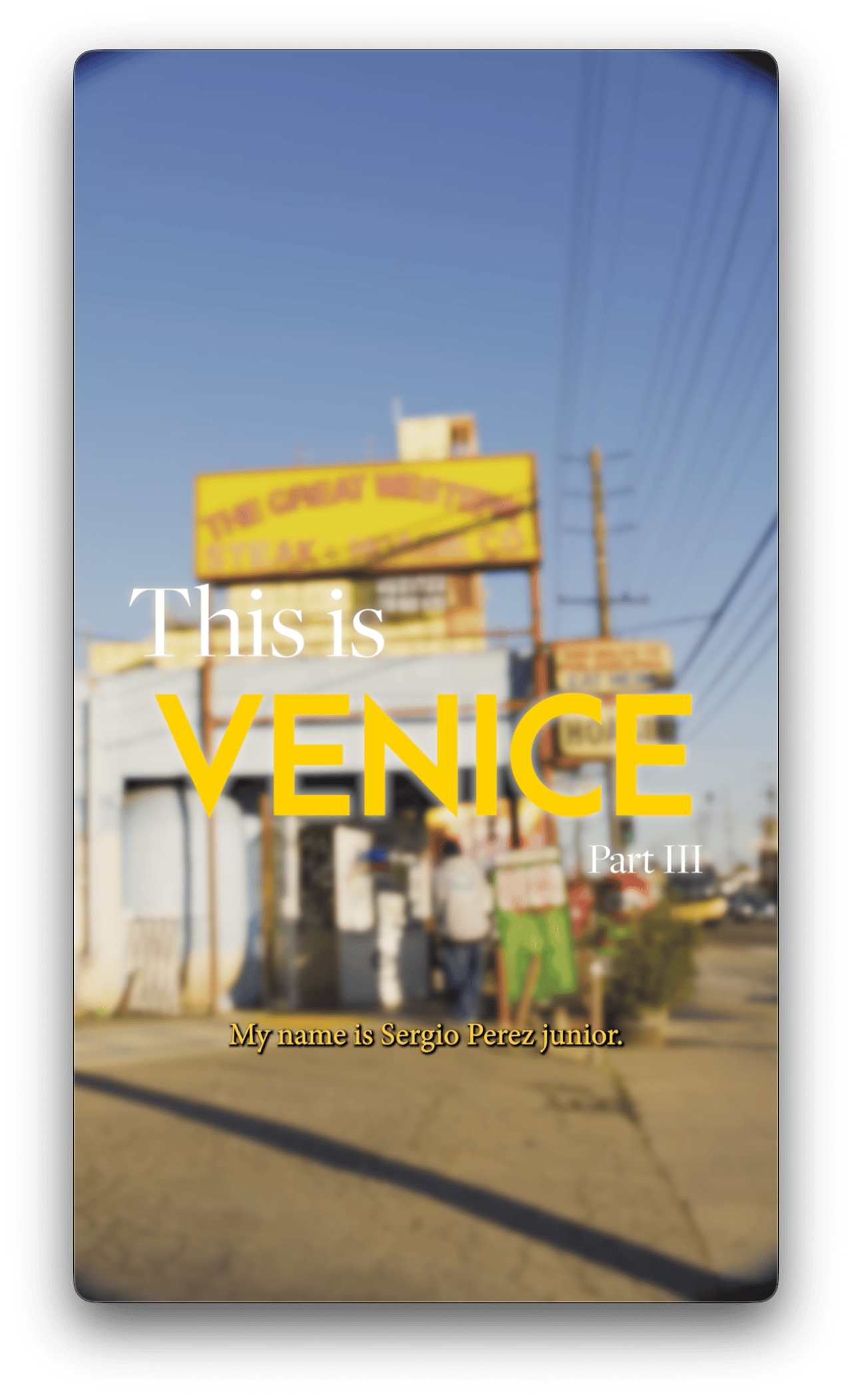 Title card: 'This is Venice, Part III' over a Venice street — 'My name is Sergio Perez Junior'