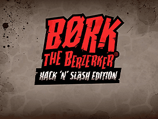 Bork The Berzerker, Hack ‘N’ Slash Edition