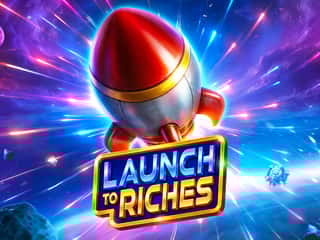 Launch to Riches