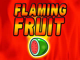 Flaming Fruit