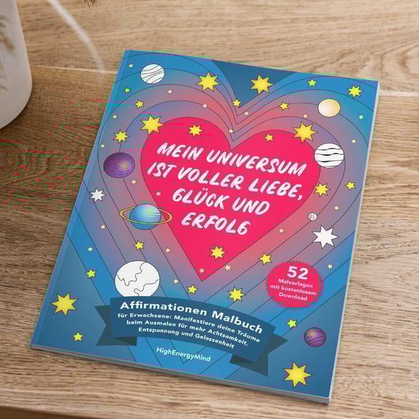 Mein Universum ist voller Liebe, Glück und Erfolg - Affirmationen Malbuch für Erwachsene
