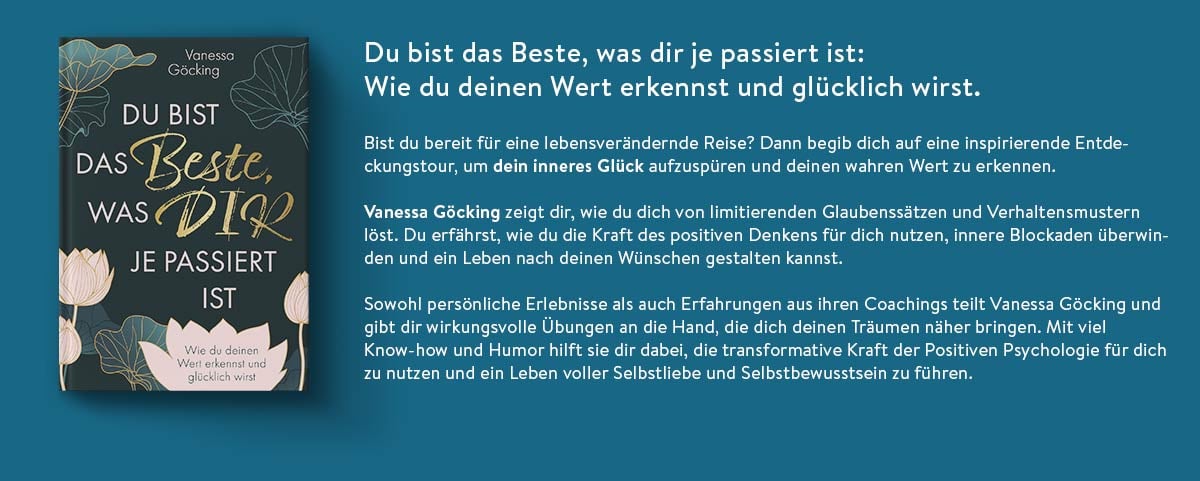 Du bist das Beste, was dir je passiert ist: Wie du deinen Wert erkennst und glücklich wirst. Erfüllung und Glück im Leben durch Selbstliebe, Selbstreflexion und Selbstbewusstsein