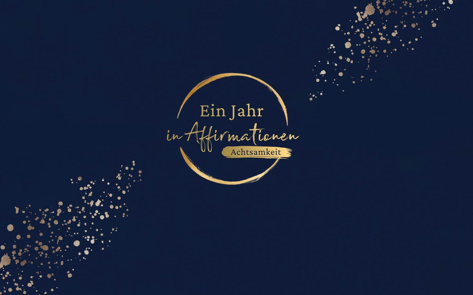 Ein Jahr in Affirmationen - Achtsamkeit