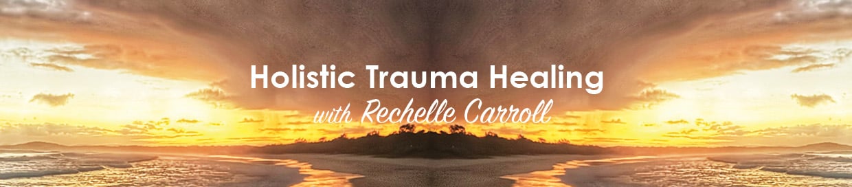 Holistic Trauma Healing with Rechelle Carroll