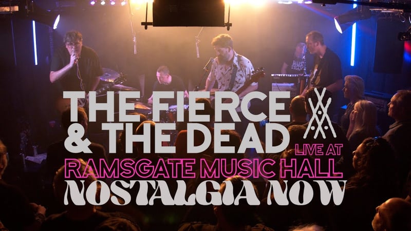The Fierce & The Dead - Nostalgia Now Live At Ramsgate Music Hall