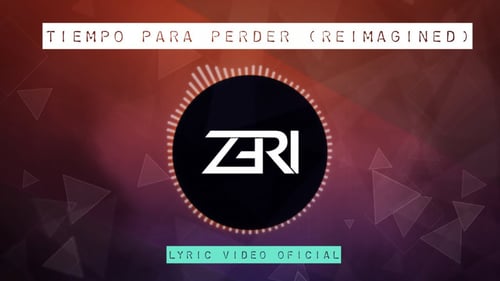 Zeri - Tiempo Para Perder (Reimagined) Official Lyric Video