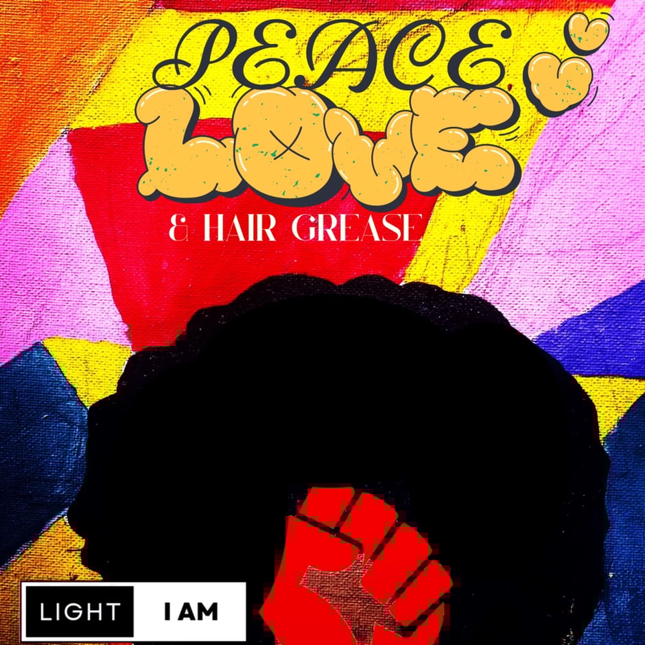 Peace Love and Hair Grease