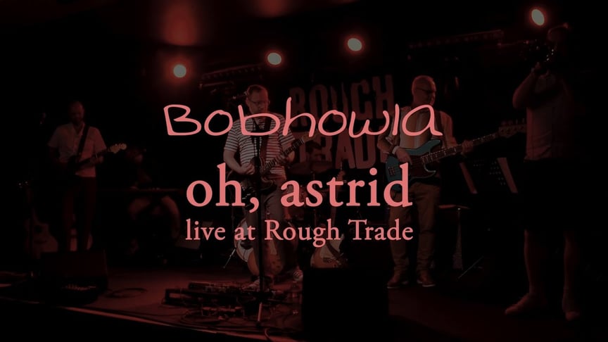 Bobhowla - Oh, Astrid (Live at Rough Trade Liverpool)