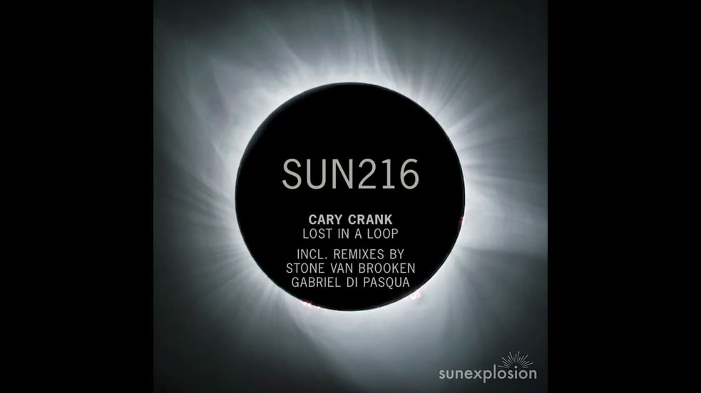 Cary Crank - Lost in a Loop (Stone Van Brooken Remix) [Sunexplosion Records]