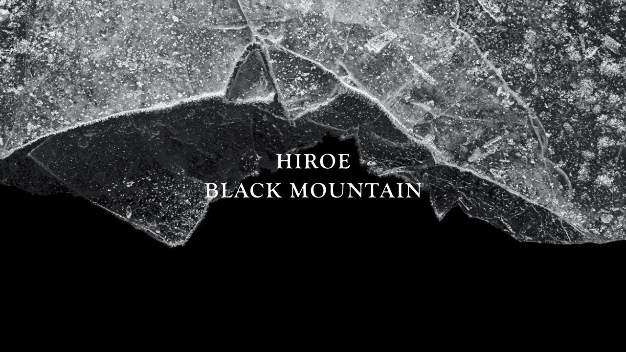 HIROE - Black Mountain (Official Video)