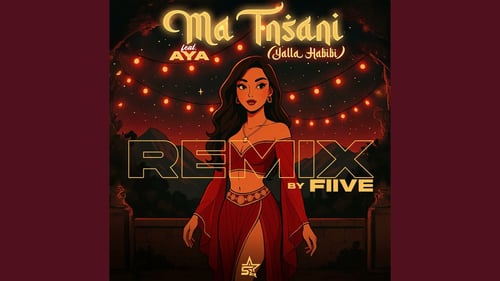 Ma Tnsani (Yalla Habibi) [feat. AYA] - [FIIVE REMIX]