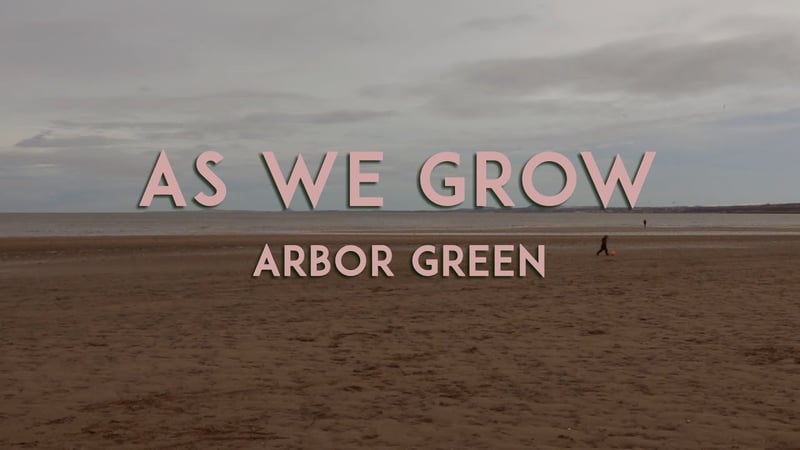 Arbor Green: As We Grow (Official Video)