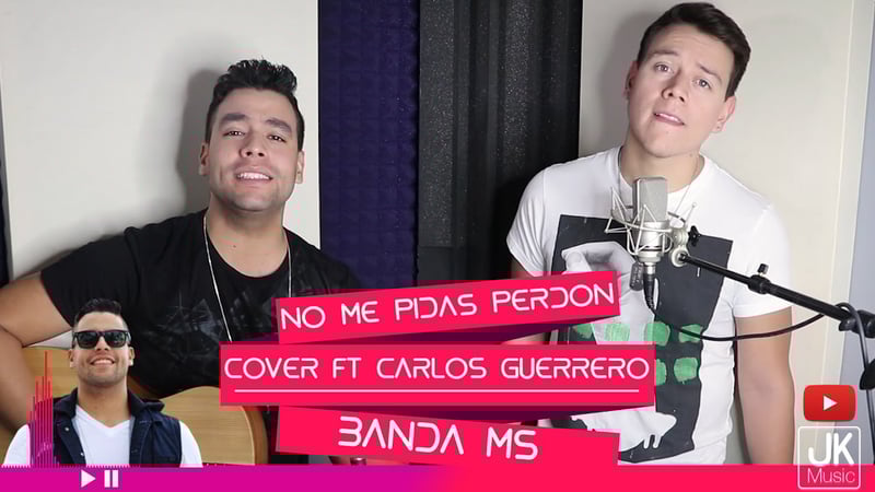 No me pidas perdón - Banda MS - Cover - JK Jurado Feat Carlos Guerrero