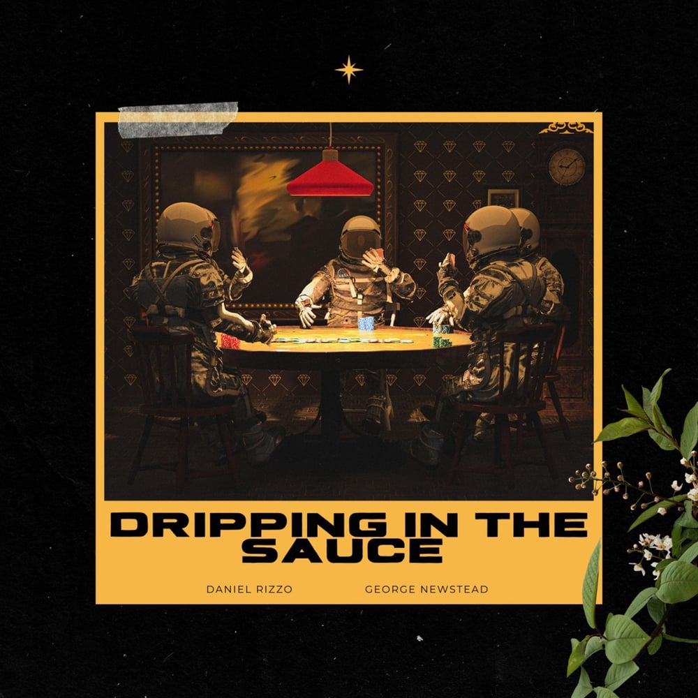 Dripping In The Sauce (feat. George Newstead)