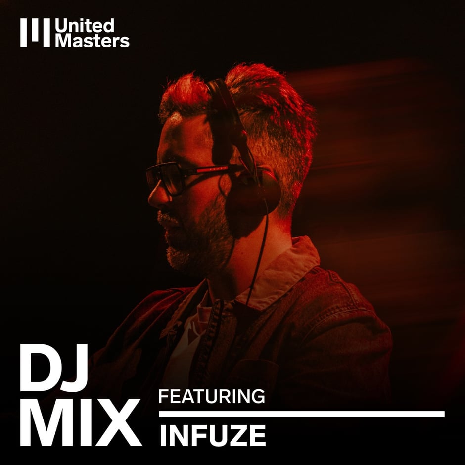 UnitedMasters: Infuze (DJ Mix)