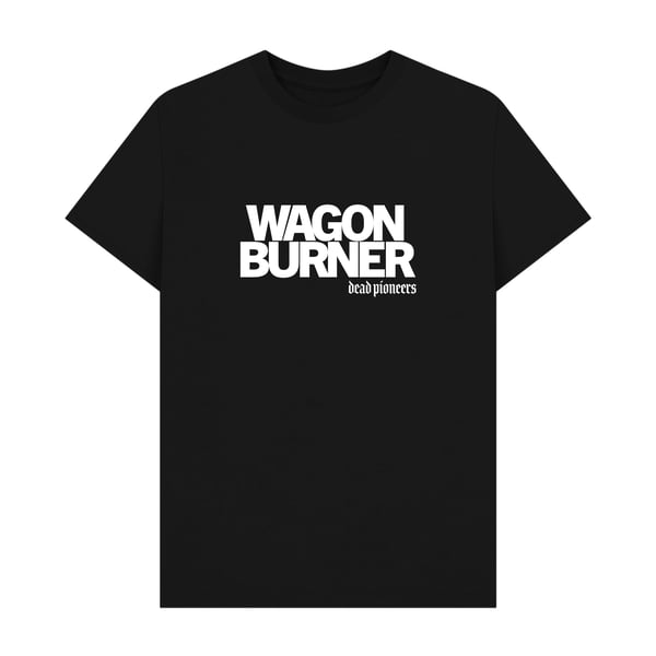 Dead Pioneers 'Wagon Burner' T shirt image