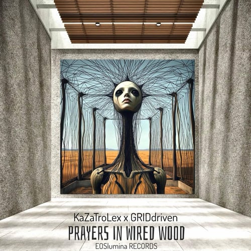 Prayers in Wired Wood (KaZaTroLex Sessions)