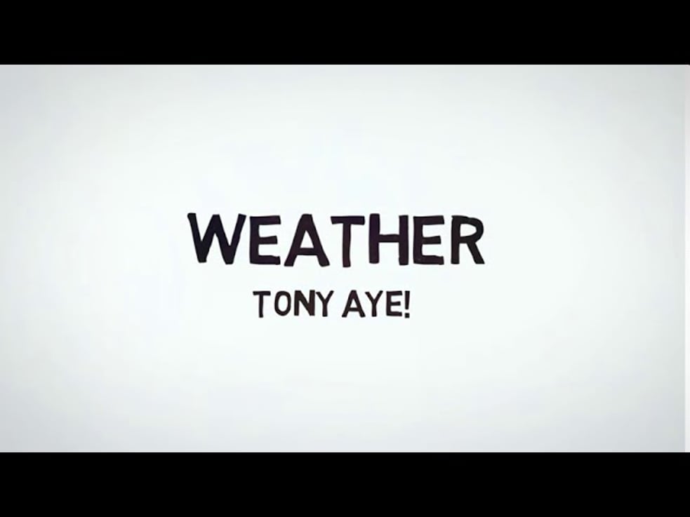 Weather - Tony Aye!