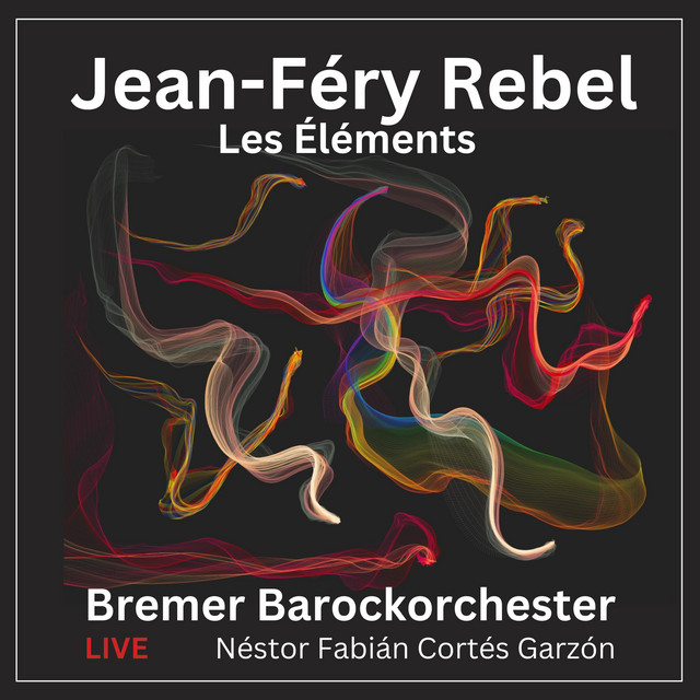 Les Eléments Simphonie Nouvelle Jean Féry Rebel Bremer Barockorchester