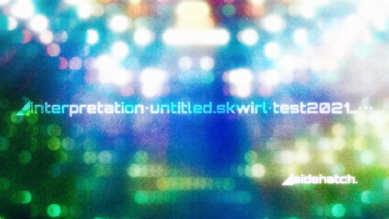 ◢sidehatch.: ◢interpretation•untitled.skwirl•test2021…•••