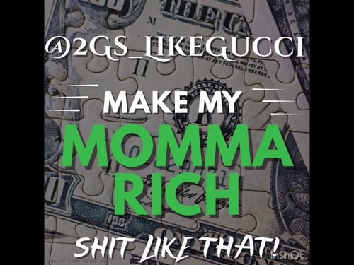2gs Like Gucci - MAKE MY MOMMA RICH