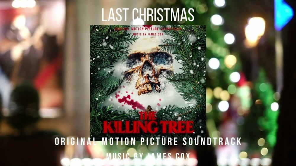 The Killing Tree | Last Christmas | Dark Abyss Productions | #soundtrack by James Cox