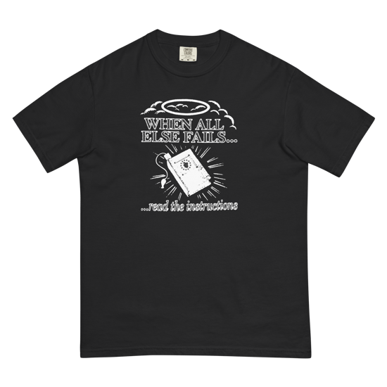 WHEN ALL ELSE FAILS... Unisex garment-dyed heavyweight t-shirt