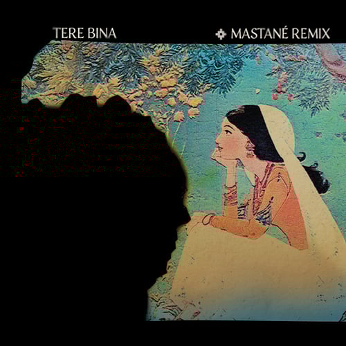 Tere Bina - Mastané Remix