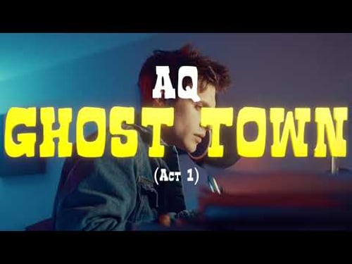 AQ - Ghost Town [Official Music Video]