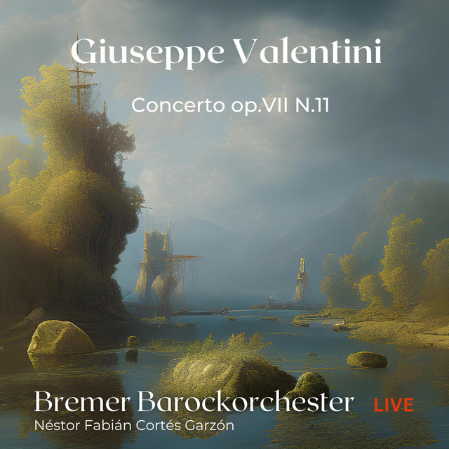 Giuseppe Valentini Concerto op.VII N.11 Bremer Barockorchester Néstor Fabián Cortés Garzón