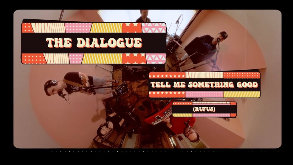 The Dialogue performs Tell Me Something Good (Rufus)