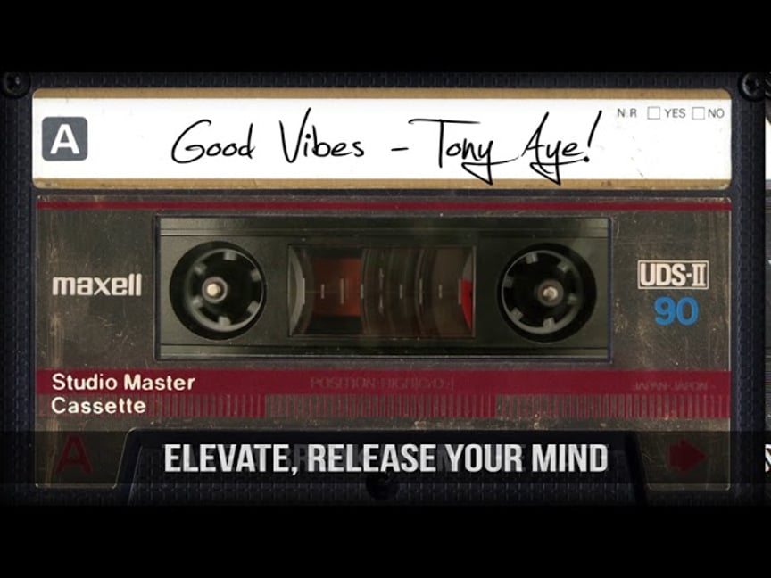 Good Vibes - Tony Aye!