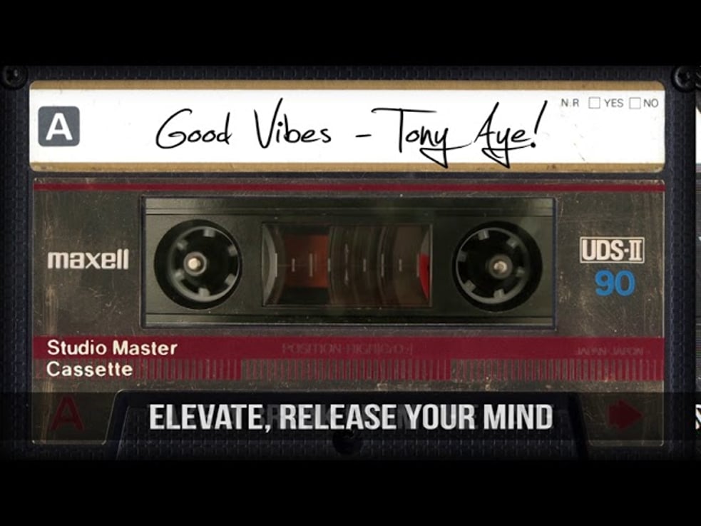 Good Vibes - Tony Aye!