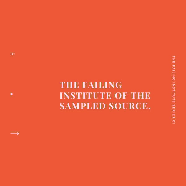 The Failing Institute of the Sampled Source - Digital image