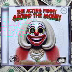 She Acting Funny Around The Money