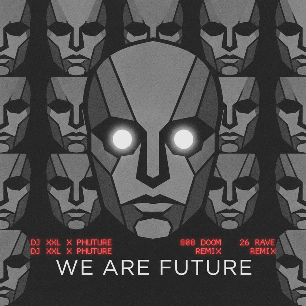 DJ XXL X Phuture - We Are Future (Remixes)