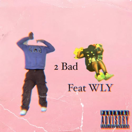 2 BAD (feat. WLY)