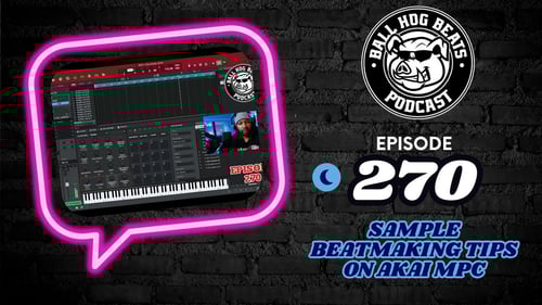 Ball Hog Beats Podcast Episode 270 | (Akai MPC LIVE II Sample Beat Making)