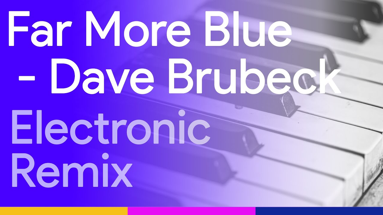 Dave Brubeck - Far More Blue - Electronic Remix