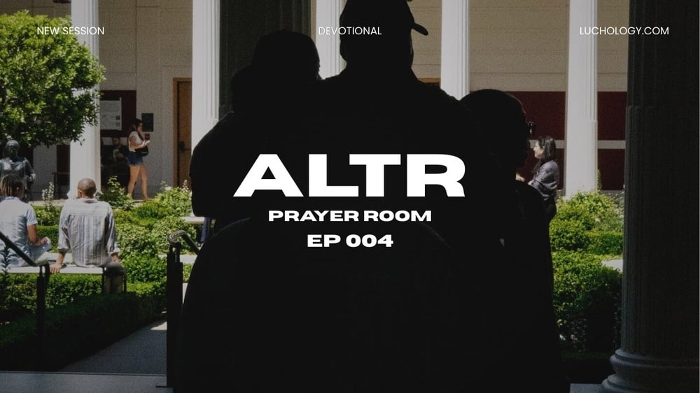 Our Dwelling Place | EP004 - ALTR Prayer Room