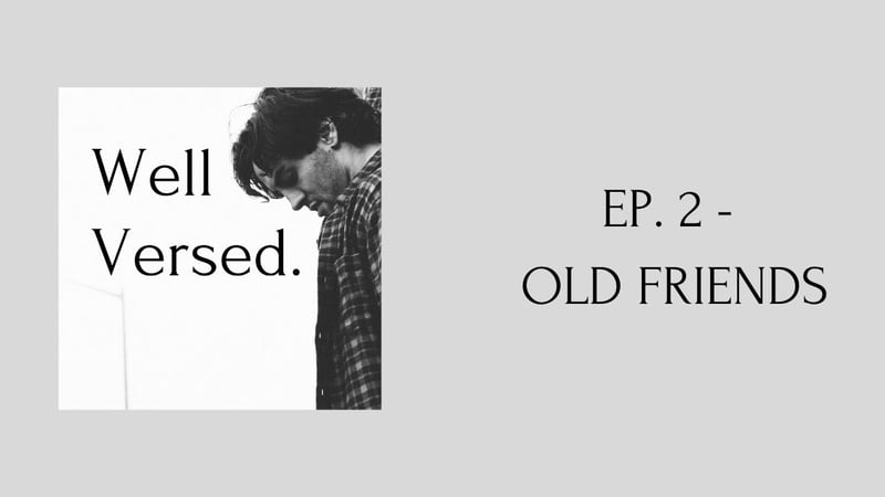 Ep 2 - Old Friends | Well Versed with Couvo (podcast)