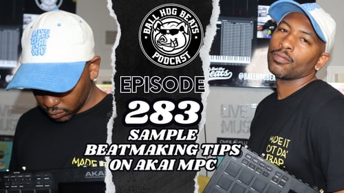 Ball Hog Beats Podcast Episode 283 | (Akai MPC LIVE II Sample Beat Making)