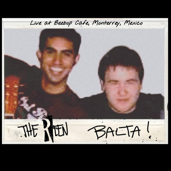 Balta and The Reen: Live at Beebop, Monterrey, Mexico (Summer 2003) image