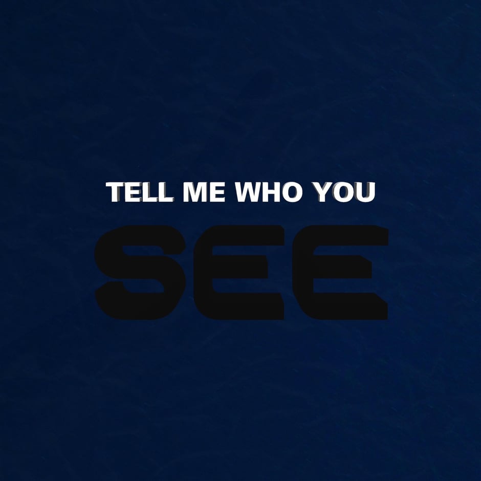 Tell Me Who You See