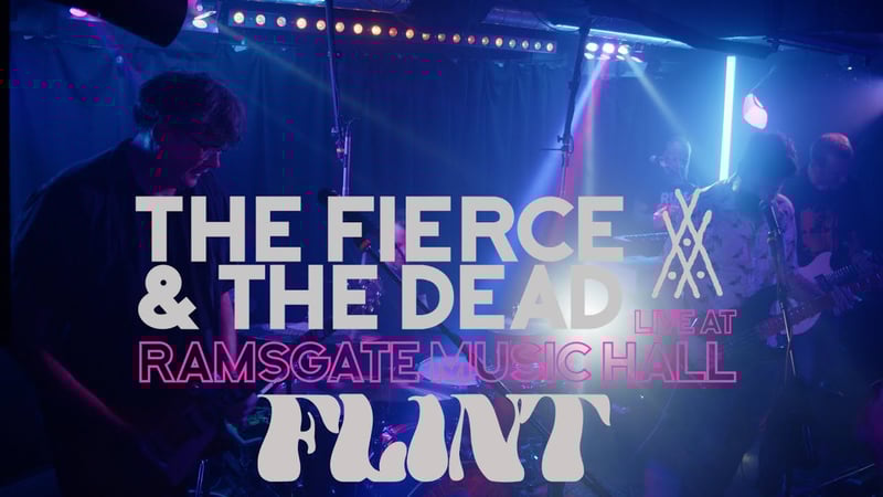 The Fierce & The Dead - Flint (Live At Ramsgate Music Hall)